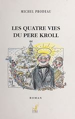 Télécharger le livre :  Les quatre vies du père Kroll