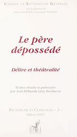 Télécharger le livre :  Le Père dépossédé : Délire et théâtralité