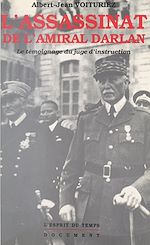 Download this eBook L'assassinat de l'amiral Darlan : le témoignage du juge d'instruction