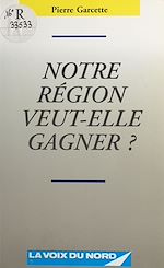 Télécharger le livre :  Notre région veut-elle gagner ?