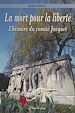 Télécharger le livre :  La mort pour la liberté : histoire du comité Jacquet