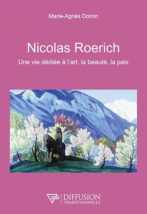 Téléchargez le livre :  Nicolas Roerich - Une vie dédiée à l'art, la beauté, la paix