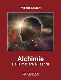 Téléchargez le livre :  Alchimie - De la matière à l'esprit