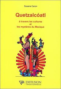 Téléchargez le livre :  Quetzalcoatl - A travers les cultures et les mystères du Mexique
