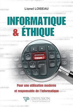 Télécharger le livre :  Informatique & éthique - Pour une utilisation modérée et responsable de l'informatique