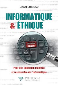 Téléchargez le livre :  Informatique & éthique - Pour une utilisation modérée et responsable de l'informatique