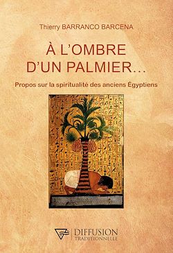 Télécharger le livre :  A l'ombre d'un palmier... - Propos sur la spiritualité des anciens Egyptiens
