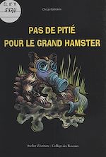 Télécharger le livre :  Pas de pitié pour le grand hamster