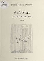 Télécharger le livre :  Anà-Mua : un bruissement