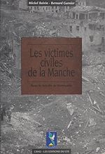 Télécharger le livre :  Les Victimes civiles de la Manche dans la bataille de Normandie (1er avril-30 septembre 1944)