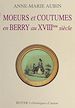 Télécharger le livre :  Mœurs et coutumes en Berry au XVIIIe siècle