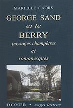 Télécharger le livre :  George Sand et le Berry : Paysages champêtres et romanesques