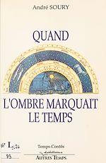 Télécharger le livre :  Quand l'ombre marquait le temps