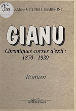 Télécharger le livre :  Gianu, chroniques corses d'exil : 1870-1939