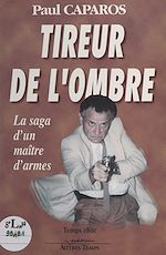 Télécharger le livre :  Tireur de l'ombre : la saga d'un maître d'armes