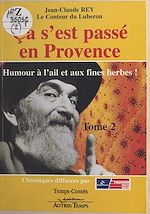 Télécharger le livre :  Ça s'est passé en Provence (2) : Humour à l'ail et aux fines herbes