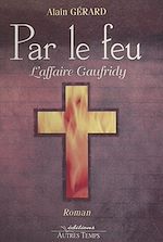 Télécharger le livre :  Par le feu : L'Affaire Gaufridy (1610-1611)