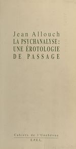 Télécharger le livre :  Érotologie analytique (1) : La Psychanalyse, une érotologie de passage
