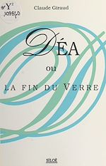 Télécharger le livre :  Déa ou La fin du verre