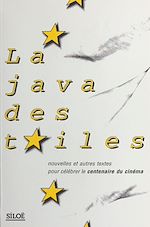 Télécharger le livre :  La java des toiles : nouvelles et autres textes pour célébrer le centenaire du cinéma
