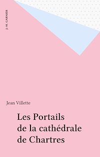 Téléchargez le livre :  Les Portails de la cathédrale de Chartres