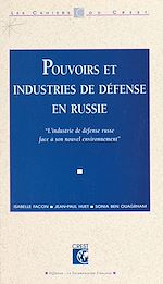 Télécharger le livre :  Pouvoirs et industries de défense en Russie : l'industrie de défense russe face à son nouvel environnement