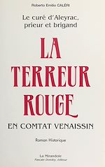 Télécharger le livre :  Le curé d'Aleyrac, prieur et brigand (1) : La terreur rouge en Comtat Venaissin