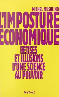 Téléchargez le livre :  L'imposture économique : bêtises et illusions d'une science au pouvoir