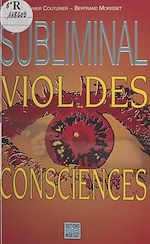Télécharger le livre :  Subliminal, viol des consciences