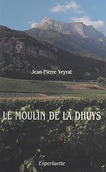 Télécharger le livre :  Le moulin de la Dhuys : François Veyrat, patriarche savoyard (1760-1836)