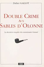 Télécharger le livre :  Double crime aux Sables-d'Olonne : La Dernière enquête du commissaire Grasset