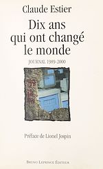 Télécharger le livre :  Dix ans qui ont changé le monde : journal 1989-2000
