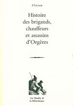 Download this eBook Histoire des brigands chauffeurs et assassins d'Orgères