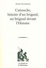 Download this eBook Cartouche, histoire d'un brigand, un brigand devant l'histoire