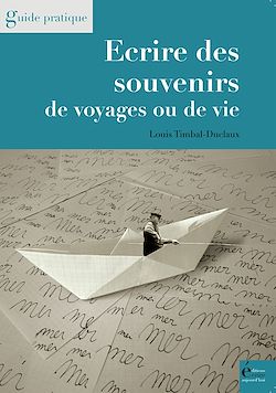 Télécharger le livre :  Ecrire des souvenirs de voyages ou de vie