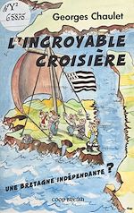 Télécharger le livre :  L'Incroyable croisière : Une Bretagne indépendante ?