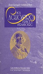 Télécharger le livre :  Moi, Cagliostro prince de Strasbourg