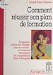 Télécharger le livre :  Comment réussir son plan de formation : diagnostic, cahier des charges, mise en œuvre ou Comment développer les compétences dans l'entreprise