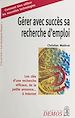 Télécharger le livre :  Gérer avec succès sa recherche d'emploi : les clés d'une recherche efficace, de la petite annonce... à Internet