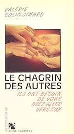 Télécharger le livre :  Le Chagrin des autres : Ils ont besoin de vous, osez aller vers eux