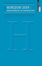 Télécharger le livre :  Horizon 2019 : bibliothèques en prospective