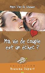 Télécharger le livre :  Ma vie de couple est un échec ?