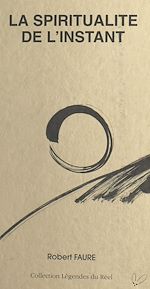 Télécharger le livre :  La spiritualité de l'instant
