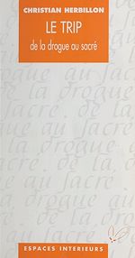 Télécharger le livre :  Le Trip : De la drogue au sacré