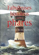 Télécharger le livre :  Fabuleuses histoires sur les phares : des côtes et îles du couchant