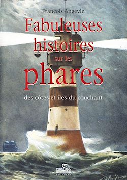 Télécharger le livre :  Fabuleuses histoires sur les phares : des côtes et îles du couchant