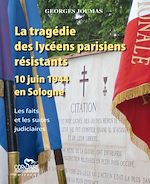 Télécharger le livre :  La tragédie des lycéens parisiens résistants - 10 juin 1944 en Sologne