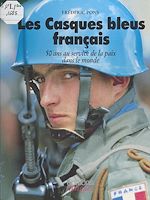 Télécharger le livre :  Les Casques bleus français : 50 ans au service de la paix dans le monde