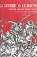 Télécharger le livre :  La Guerre des Religions dans la France de l'Ouest : Poitou, Aunis, Saintonge (1534-1610)