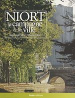 Télécharger le livre :  Niort : la campagne à la ville